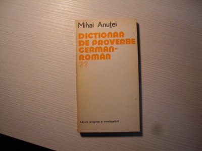 Dictionar de proverbe German - Roman: Mihai Anutei, 1978, Stare Buna foto