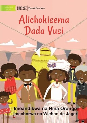 What Vusi&amp;#039;s Sister Said - Alichokisema Dada Vusi foto