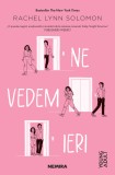 Ne vedem ieri - Rachel Lynn Solomon, Nemira