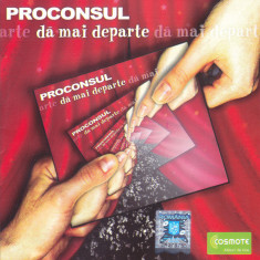 CD Rock: Proconsul - Da mai departe ( 2007, original, stare foarte buna )