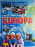 Cumpara ieftin Vreau sa stiu mai multe despre Europa (Atlas geografic)