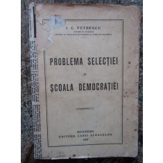 I. C. PETRESCU - PROBLEMA SELECTIEI IN SCOALA DEMOCRATIEI (1928)