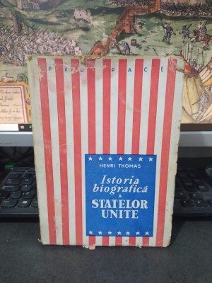 Henri Thomas, Istoria biografică a Statelor Unite, editura pro Pace, București 1946, 202 foto