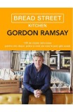 Bread Street Kitchen - Gordon Ramsay - Editura Litera