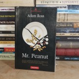 ADAM ROSS - Mr. PEANUT ( ROMAN ) , BIBLIOTECA POLIROM , 2010 *