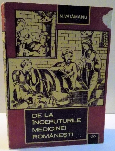 DE LA INCEPUTURILE MEDICINEI ROMANESTI - N. VATAMANU