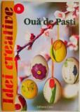 Oua de Pasti - Carte noua/anticariat - Hobby si creativitate