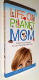 Life on Planet Mom - Lisa T. Bergren