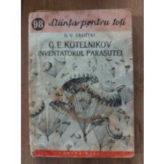 G. E. Kotelnikov, inventatorul parasutei- G. V. Zalutki
