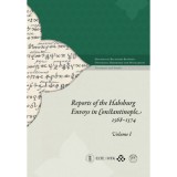 Reports of the Habsburg Envoys in Constantinople I - II, 1568-1574