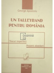 George Apostoiu - Un Talleyrand pentru Romania (semnata) (Editia: 2006) foto