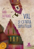 Val si Cetatea Sufletelor (pdf) - Editura LibHumanitas