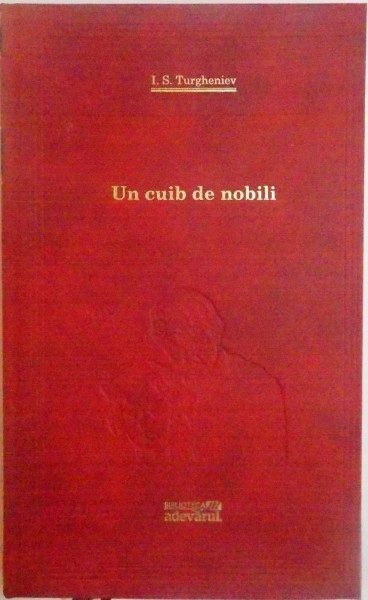 UN CUIB DE NOBILI de I. S. TURGHENIEV , 2011 * BIBLIOTECA ADEVARUL