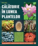 Cumpara ieftin Calatorie in lumea plantelor/Nagy Zsolt
