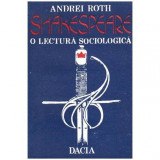 Andrei Roth - Shakespeare - o literatura sociologica - 101758