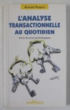 L &#039;ANALYSE TRANSACTIONNELLE AU QUOTIDIEN par BERNARD RAQUIN , 2004