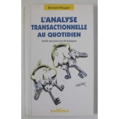 L &#039;ANALYSE TRANSACTIONNELLE AU QUOTIDIEN par BERNARD RAQUIN , 2004
