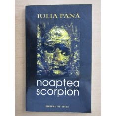 Iulia Pana - Noaptea scorpion (cu autograful si dedicatia autorului)