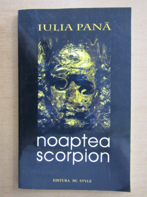 Iulia Pana - Noaptea scorpion (cu autograful si dedicatia autorului) foto