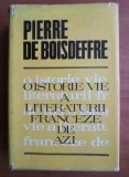 Pierre de Boisdeffre - O istorie vie a literaturii franceze de azi