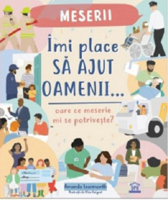 Imi Place Sa Ajut Oamenii: Oare Ce Meserie Mi Se Potriveste?, Amanda Learmonth - Editura DPH foto