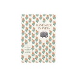 Handmade in India: A Geographic Encyclopedia of Indian Handicrafts