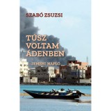 T&uacute;sz voltam &Aacute;denben - Jemeni napl&oacute; - Szab&oacute; Zsuzsi