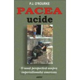 Pacea ucide - P. J. O&#039;Rourke