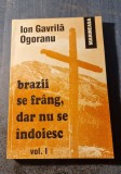 Brazii se frang dar nu se indoiesc volumul 1 Ion Gavrila Ogoranu