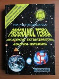 TONI VICTOR MOLDOVAN - PROGRAMUL TERRA - UN ATENTAT EXTRATERESTRU ASUPRA OMENIRII (RARĂ - 2001)