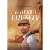Aranyozott hazugs&aacute;gok - Bord&aacute;s R&oacute;bert