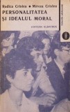 PERSONALITATEA SI IDEALUL MORAL - Rodica &amp; Mircea Cristea, 1988, Albatros, Psihologie, Coperta Necartonata