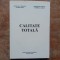 CALITATE TOTALĂ - Nicolae Cănănău, Ovidiu Dima, Gheorghe Gurău, Carmela Gurău, 2005