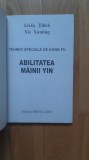 Liviu Tilica , Xie Xuming - Tehnici speciale de Kung Fu . Abilitatea mainii Yin (2000) arte martiale autoaparare karate