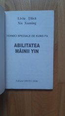 Liviu Tilica , Xie Xuming - Tehnici speciale de Kung Fu . Abilitatea mainii Yin (2000) arte martiale autoaparare karate