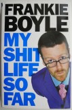 Cumpara ieftin My Shit Life So Far - Frankie Boyle, Carte in Engleza, Autobiografie, Stare Buna
