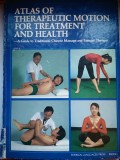 Atlas of Therapeutic Motion for Treatment and Health - A Guide to Traditional Chinese Massage and Exercise Therapy - Chief Editor Sun Shuchun