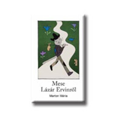Mese L&amp;aacute;z&amp;aacute;r Ervinről - Marton M&amp;aacute;ria foto