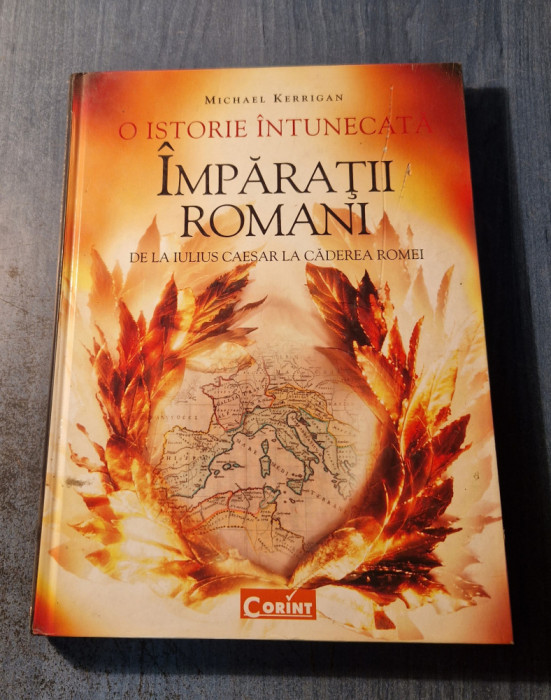 Imparatii romani de la Iulius Caesar la caderea Romei Michael Kerrigan