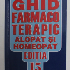 GHID FARMACOTERAPIC ALOPAT SI HOMEOPAT , EDITIA 15 de DUMITRU DOBRESCU ...LILIANA DOBRESCU , 2009