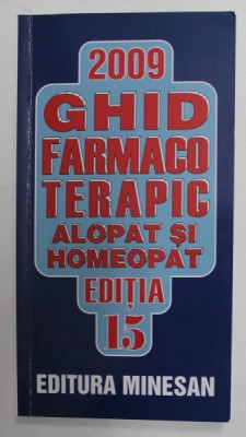 GHID FARMACOTERAPIC ALOPAT SI HOMEOPAT , EDITIA 15 de DUMITRU DOBRESCU ...LILIANA DOBRESCU , 2009 foto