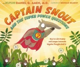Captain Snout and the Super Power Questions: Don T Let the Ants Steal Your Happiness