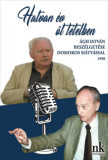 Hatvan &eacute;v &ouml;t t&eacute;telben - &Aacute;gh Istv&aacute;n besz&eacute;lget&eacute;se Domokos M&aacute;ty&aacute;ssal - &Aacute;gh Istv&aacute;n