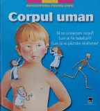 Corpul uman. Sa ne cunoastem corpul! Cum se fac bebelusii? Cum sa ne pastram sanatatea?