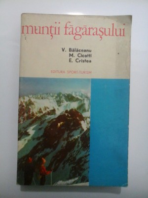 Muntii Fagarasului - V. Balaceanu, M. Cicotti, E. Cristea foto