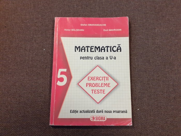 Stefan Smarandache, Victor Balseanu, Emil Mavrodin - Matematica pentru clasa a V-a. Excercitii, probleme, teste (2004)