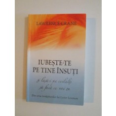 IUBESTE-TE PE TINE INSUTI SI LASA-I PE CEILALTI SA FACA CE VREI TU de LAWRENCE CRANE 2011