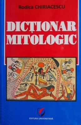 Dictionar mitologic - Rodica Chiriacescu foto