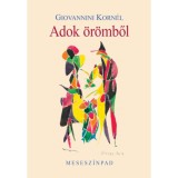 Adok &ouml;r&ouml;mből - Mesesz&iacute;npad - Giovannini Korn&eacute;l
