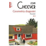 Geometria dragostei. Povestiri (2) - John Cheever